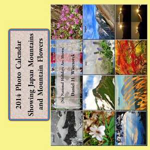 2014 Photo Calendar - Showing Japan Mountains and Mountain Flowers de MR Daniel H. Wieczorek