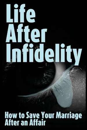 Life After Infidelity de R. Johnson