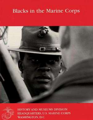 Blacks in the Marine Corps de Henry I. Shaw Jr