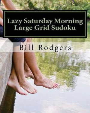 Lazy Saturday Morning Large Grid Sudoku de Bill Rodgers