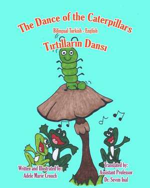 The Dance of the Caterpillars Bilingual Turkish English de Adele Marie Crouch