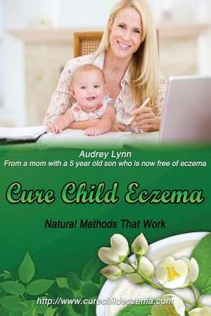 Cure Child Eczema de Audrey Lynn