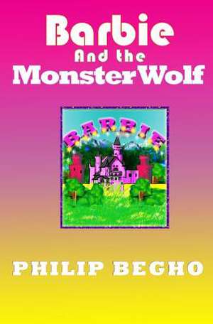 Barbie and the Monster Wolf de Philip Begho