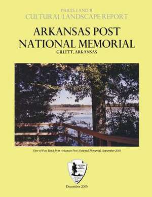 Arkansas Post National Memorial - Cultural Landscape Report de National Park Service