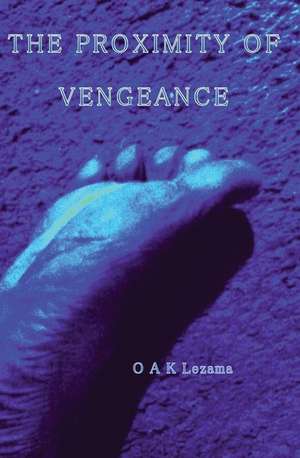 The Proximity of Vengeance de Osmond a. K. Lezama