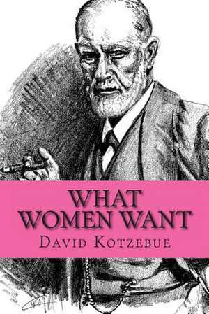 What Women Want de David Von Kotzebue