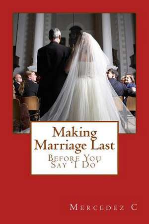 Making Marriage Last de Mercedez C