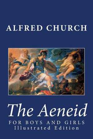 The Aeneid for Boys and Girls (Illustrated Edition) de Alfred Church