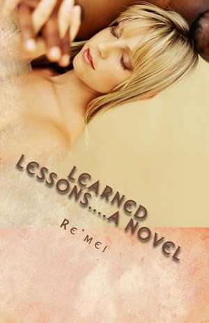 Learned Lessons...a Novel de Re'mei