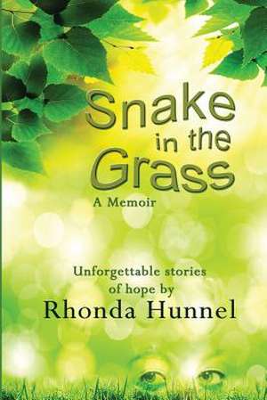 Snake in the Grass; A Memoir de Rhonda M. Hunnel