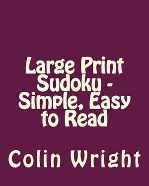 Large Print Sudoku - Simple, Easy to Read de Colin Wright