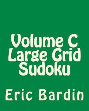 Volume C Large Grid Sudoku de Eric Bardin