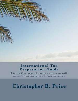 International Tax Preparation Guide de Christopher B. Price