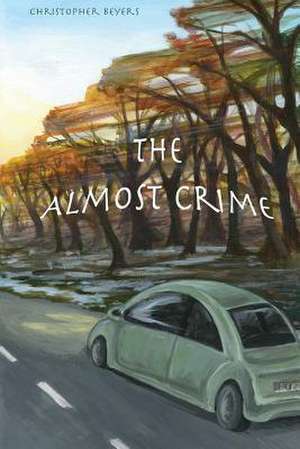 The Almost Crime de Christopher Beyers