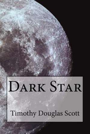 Dark Star de Timothy Douglas Scott