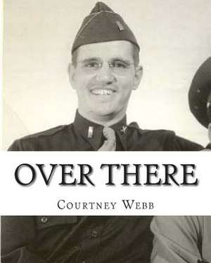 Over There de Courtney E. Webb