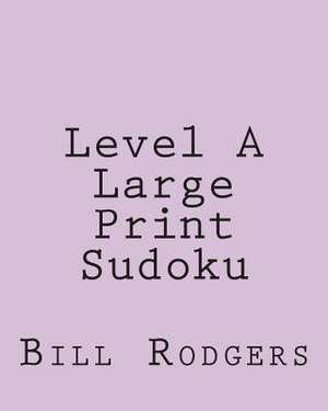 Level a Large Print Sudoku de Bill Rodgers