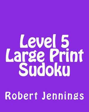 Level 5 Large Print Sudoku de Robert Jennings