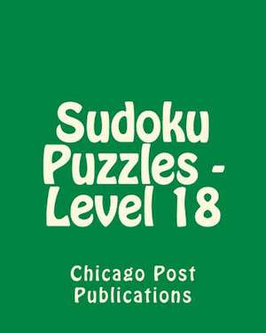 Sudoku Puzzles - Level 18 de Chicago Post Publications