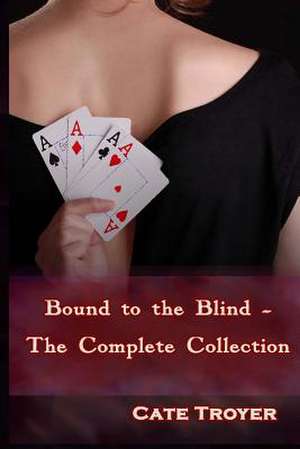 Bound to the Blind de Cate Troyer