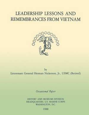 Leadership Lessons and Remembrances from Vietnam de Lgen Herman Nickerson Jr