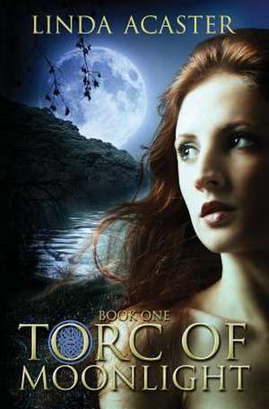 Torc of Moonlight de Linda Acaster