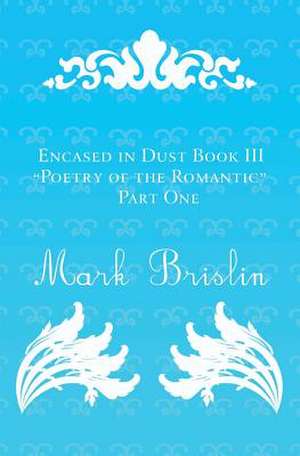 Poetry of the Romantic Part I de Mark I. Brislin