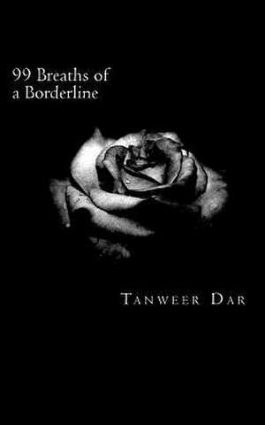 99 Breaths of a Borderline de Tanweer Dar