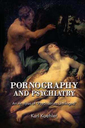 Pornography and Psychiatry de Karl Koehler