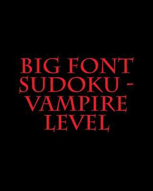 Big Font Sudoku - Vampire Level de Alan Carter