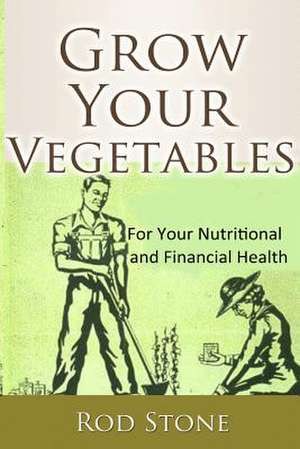 Grow Your Vegetables de Rod Stone