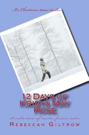 12 Days of Krista May Rose de Rebeccah Giltrow