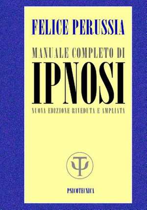 Ipnosi Manuale Completo de Felice Perussia