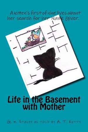 Life in the Basement with Mother de A. T. Kitty