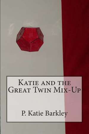 Katie and the Great Twin Mix-Up de P. Katie Barkley