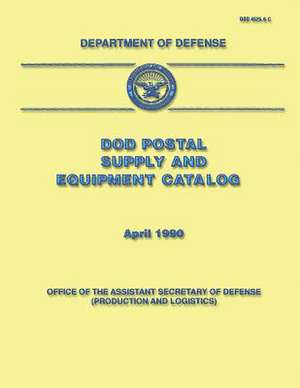 Dod Postal Supply and Equipment Catalog (Dod 4525.6-C) de Department Of Defense