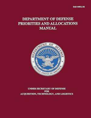 Department of Defense Priorities and Allocations Manual (Dod 4400.1-M) de Department Of Defense