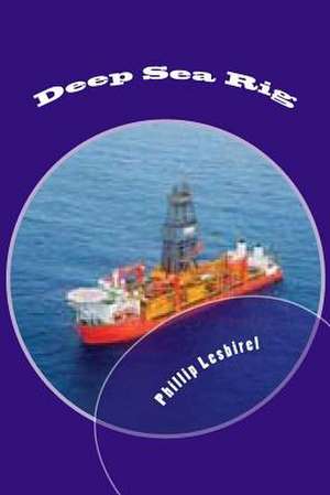 Deep Sea Rig de Phillip Lesbirel