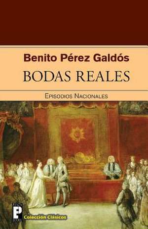 Bodas Reales de Benito Perez Galdos