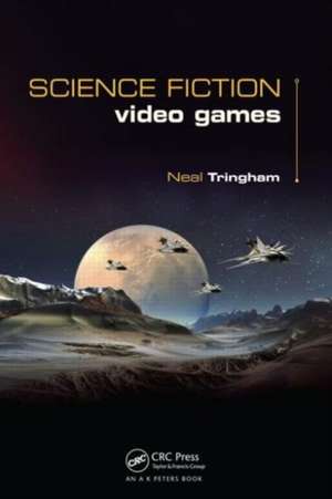 Science Fiction Video Games de Neal Roger Tringham