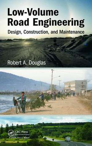 Low-Volume Road Engineering: Design, Construction, and Maintenance de Robert A. Douglas