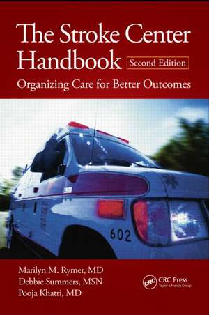 The Stroke Center Handbook: Organizing Care for Better Outcomes, Second Edition de Marilyn M. Rymer