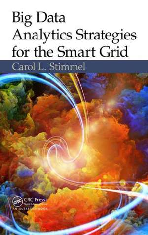 Big Data Analytics Strategies for the Smart Grid de Carol L. Stimmel