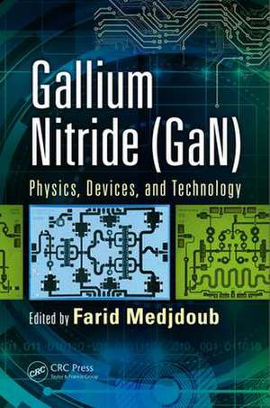 Gallium Nitride (GaN): Physics, Devices, and Technology de Farid Medjdoub