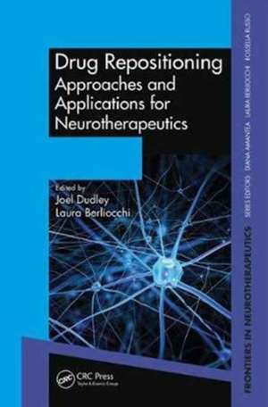 Drug Repositioning: Approaches and Applications for Neurotherapeutics de Joel Dudley