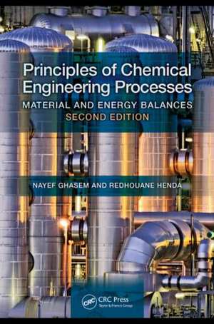 Principles of Chemical Engineering Processes: Material and Energy Balances, Second Edition de Nayef Ghasem