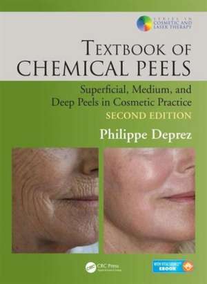 Textbook of Chemical Peels: Superficial, Medium, and Deep Peels in Cosmetic Practice de Philippe Deprez