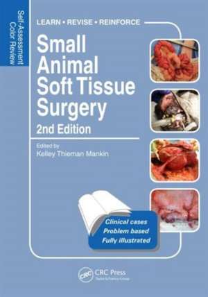 Small Animal Soft Tissue Surgery: Self-Assessment Color Review, Second Edition de Kelley Thieman Mankin