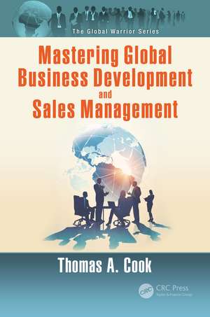 Mastering Global Business Development and Sales Management de Thomas A. Cook