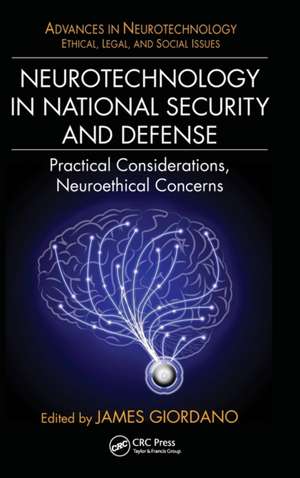 Neurotechnology in National Security and Defense: Practical Considerations, Neuroethical Concerns de James Giordano